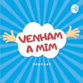 Venham a mim podcast - Histórias bíblicas para crianças